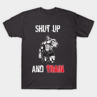 Shut Up And Train T-Shirt